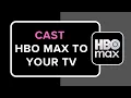 How to Cast HBO Max to Your TV