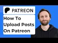 How to Upload Posts on Patreon Full Guide 2026