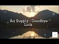 Download Lagu Air Supply - Goodbye (lyrics) [Terjemahan bahasa Indonesia]