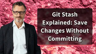 Git Stash Explained Save Changes Without Committing