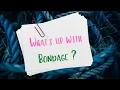 Auntie Midori s BDSM Basics - Why Do People Like Bondage