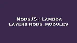 NodeJS Lambda layers node - modules