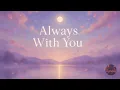 Download Lagu Always With You (Original) Love Song That Feels Like Your Story ❤️ #inspired #alwayswithyou #music