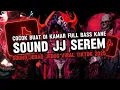 Lagu DJ SOUND JJ SEREM V5 FULL BASS MENGKANE COCOK BUAT DI KAMAR VIRAL TIKTOK TERBARU 2025 🎧