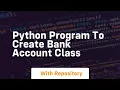 Python program to create bank account class