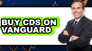 How to Buy CDs on Vanguard Full Guide
