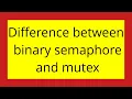 Difference between binary semaphore and mutex