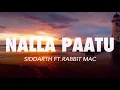 Download Lagu NALLA PATTU-SIDDARTH FT RABBIT MAC(LYRICS)