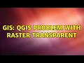 GIS QGis problem with raster transparent 2 Solutions