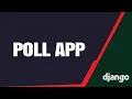 Creating a Poll App in Django