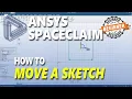 Ansys Spaceclaim How To Move A Sketch