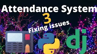 how to make an attendance system with django python part fixing issues