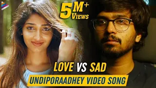 undiporaadhey full video song 4k love vs sad husharu latest telugu movie songs sid sriram