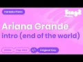 Download Lagu Ariana Grande - intro (end of the world) Piano Karaoke