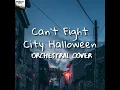 Can't Fight City Halloween (Orchestral Cover)