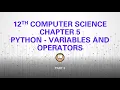 PART 3 CHAPTER 5 PYTHON VARIABLES AND OPERATORS 12TH COMPUTER SCIENCE