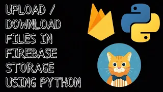 Upload Download Files in firebase storage using python