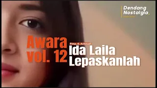 lepaskanlah ida laila awara vol 12 s achmadi