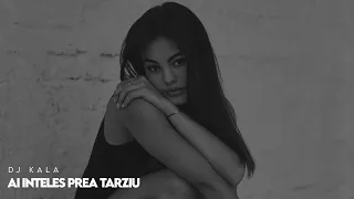 Dj Kala - Ai Inteles Prea Tarziu