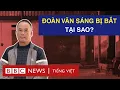 Lagu ĐOÀN VĂN SÁNG BỊ BẮT TRONG VỤ ÁN RÙNG RỢN