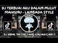 Download Lagu DJ TERBUAI AKU DALAM MULUT MANISMU | DJ GAUN MERAH STYLE LAMBADA VIRAL TIKTOK TERBARU 2025 !