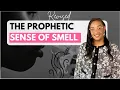 THE PROPHETIC SENSE OF SMELL- SMELLING DEMONS ANGELS