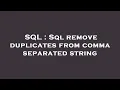 SQL Sql remove duplicates from comma separated string