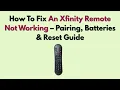 How To Fix An Xfinity Remote Not Working 2026 - Pairing Batteries Reset Guide
