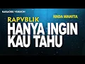 Download Lagu Repvblik - Hanya Ingin Kau Tahu (Nada Wanita)