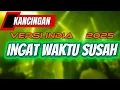 Lagu INDIA INGAT WAKTU SUSAH🍊KANCINGAN 2025‼️REMIX!!!ENTUS KORENA
