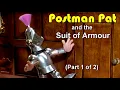 Download Lagu Postman Pat and the Suit of Armour (2000) (Part 1 of 2)