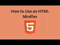 How to Use an HTML Minifier HTML Minifier