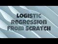Logistic Regression from Scratch