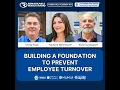 Building a Foundation to Prevent Employee Turnover THA 461
