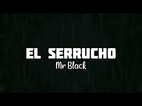 Download MP3 El serrucho - Mr black (letra)