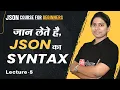 JSON Syntax Lecture 5 JSON Course for Beginners