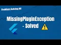MissingPluginException No implementation found for method - Solved Flutter Problem Solving