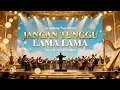 JANGAN TUNGGU LAMA LAMA – Cici Paramida|Orchestra Version by Symphony Nusantara🎻Musik Mewah \u0026 Elegan