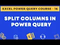 16 - Split Columns in Power Query in Excel