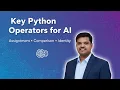 Python Operators Explained for Generative AI Assignment Comparison Identity Operators