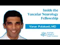 Vascular Neurology Fellowship with Dr Varun Pulakanti Program Director Series