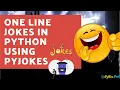 One Line Programming Jokes in Python Using pyjokes Module