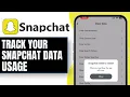 How To Track Your Snapchat Data Usage and Manage It 2024