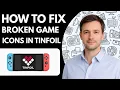 How to Fix Broken Game Icons in Tinfoil - 2026