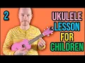 Ukulele Lesson For Children - Part 2