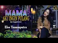 Download Lagu MAMA AKU INGIN PULANG - ELSA TANUSAPUTRA (Cover Karaoke)