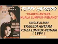 Lagu POPPY MERCURY _ TRAGEDI ANTARA KUALA LUMPUR -PENANG