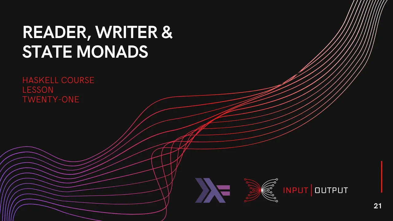 Haskell Course - Lesson 21 - Reader, Writer, and State Monads