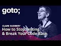How to Stop Testing Break Your Code Base Clare Sudbery GOTO 2022