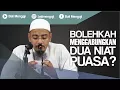 Lagu Video Singkat: Bolehkah Menggabungkan Dua Niat Puasa? - Ustadz Dr. Sufyan Fuad Basweidan, MA
